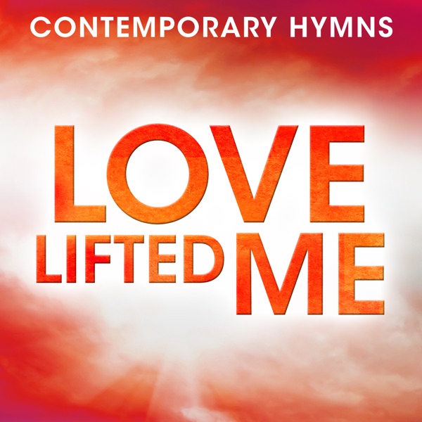 Contemporary Hymns: Love Lifted Me album cover