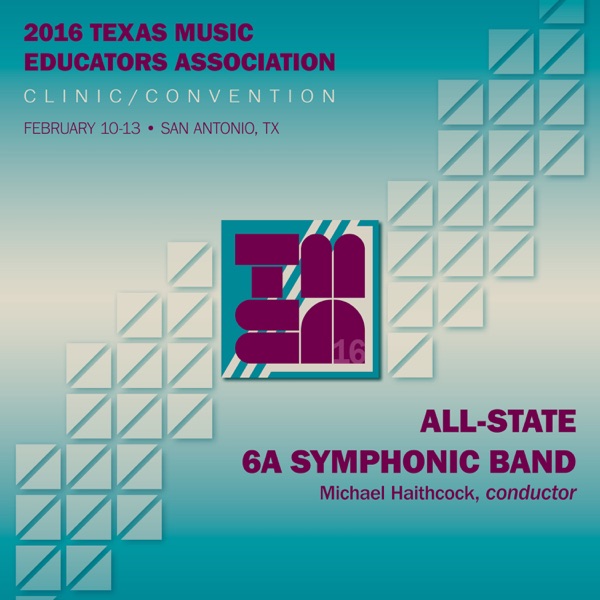 2016 Texas Music Educators Association (TMEA): All-State 6A Symphonic Band [Live] album cover