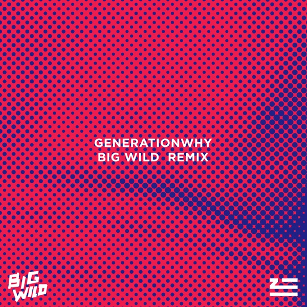 Generationwhy (Big Wild Remix) - Single album cover