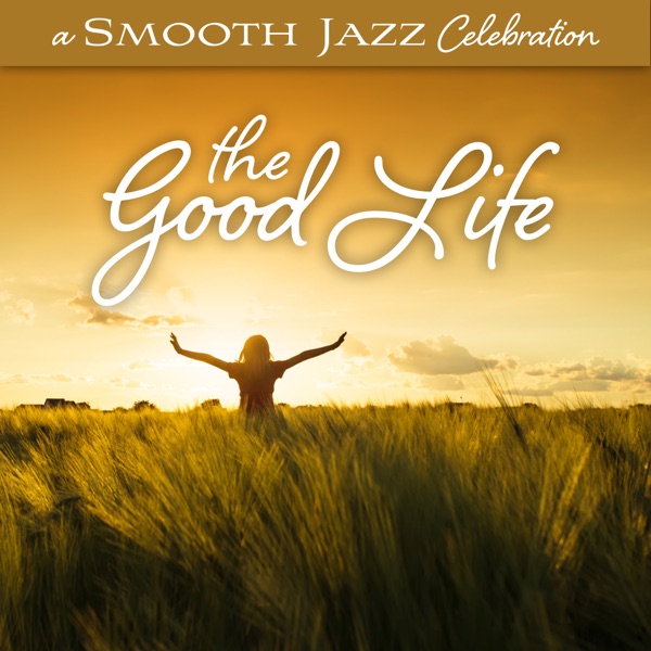 A Smooth Jazz Celebration: The Good Life album cover