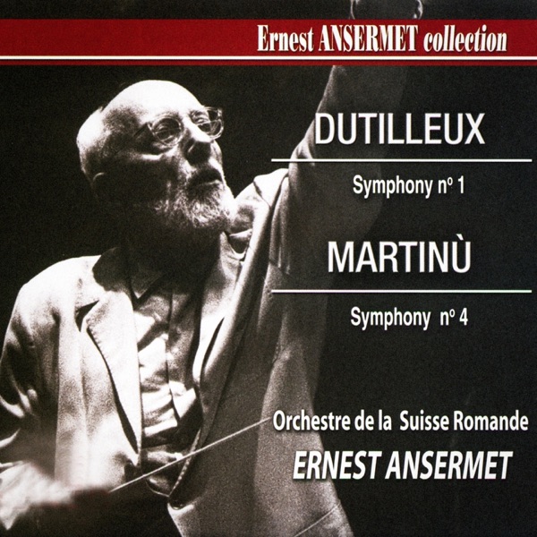 Ernest Ansermet Collection, Vol. 4: Dutilleux's Symphony No. 1 and Martinu's Symphony No. 4 album cover