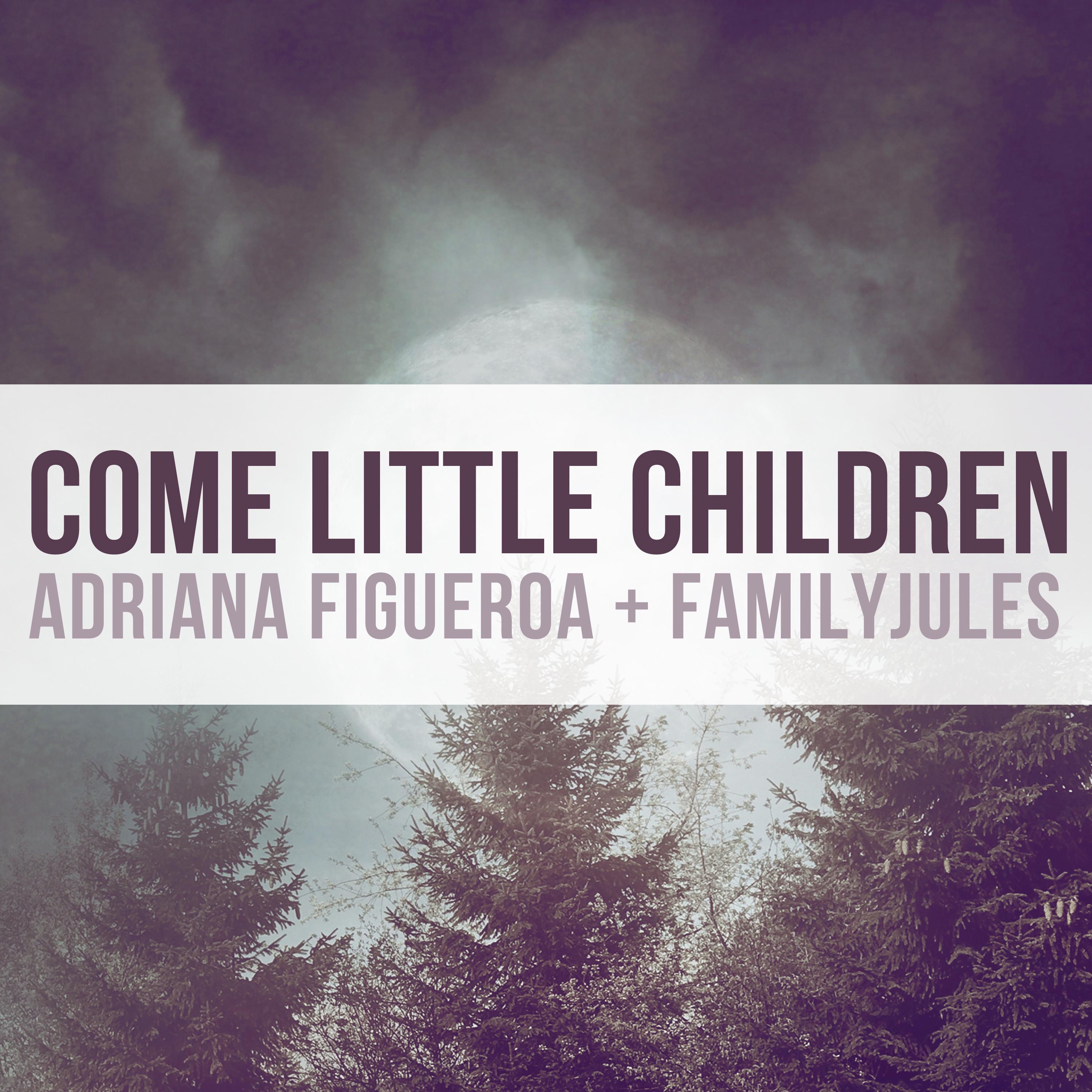 Come Little Children (feat. FamilyJules) - Single album cover