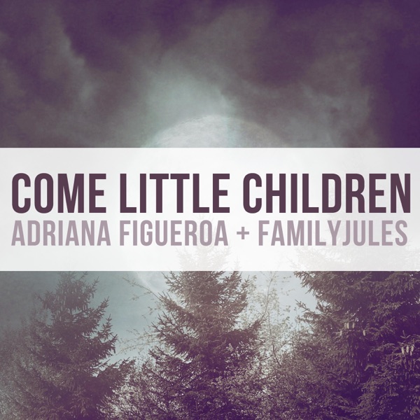 Come Little Children (feat. FamilyJules) - Single album cover