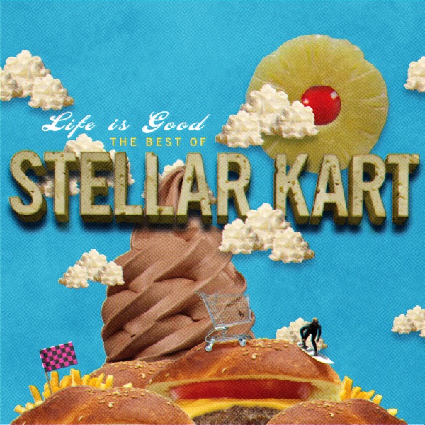Life Is Good - The Best of Stellar Kart album cover