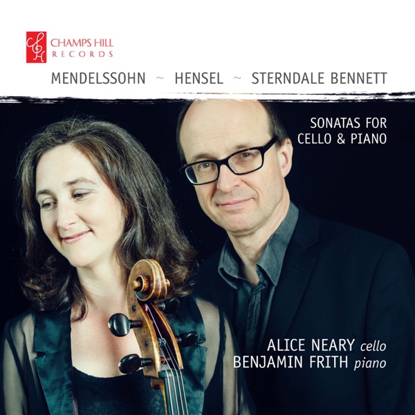 Mendelssohn, Hensel & Sterndale Bennett: Sonatas for Cello & Piano album cover